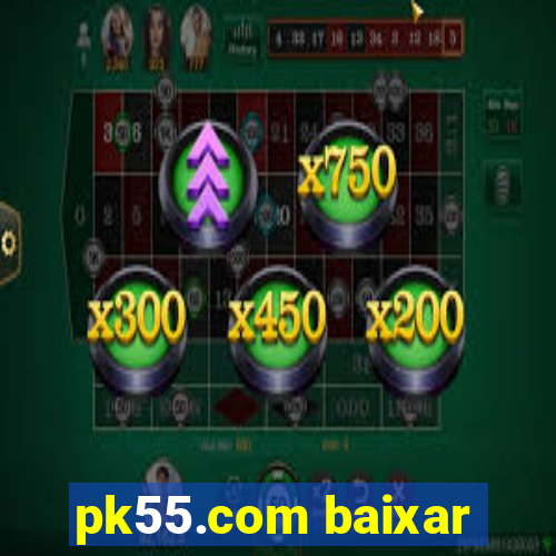 pk55.com baixar